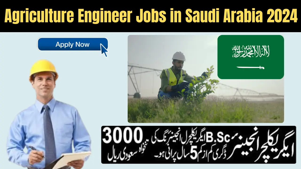 Agriculture Engineer Jobs Open in Saudi Arabia 2024