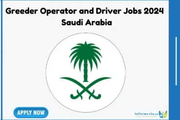 Greeder Operator and Driver Jobs 2024 in Saudi Arabia